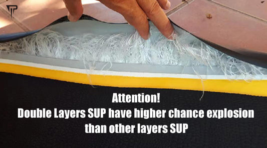 Attention! Double layers SUP have higher chance explosion than other layers SUP!