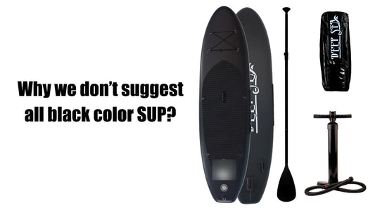 Why we don't suggest customer choose all black color for SUP?